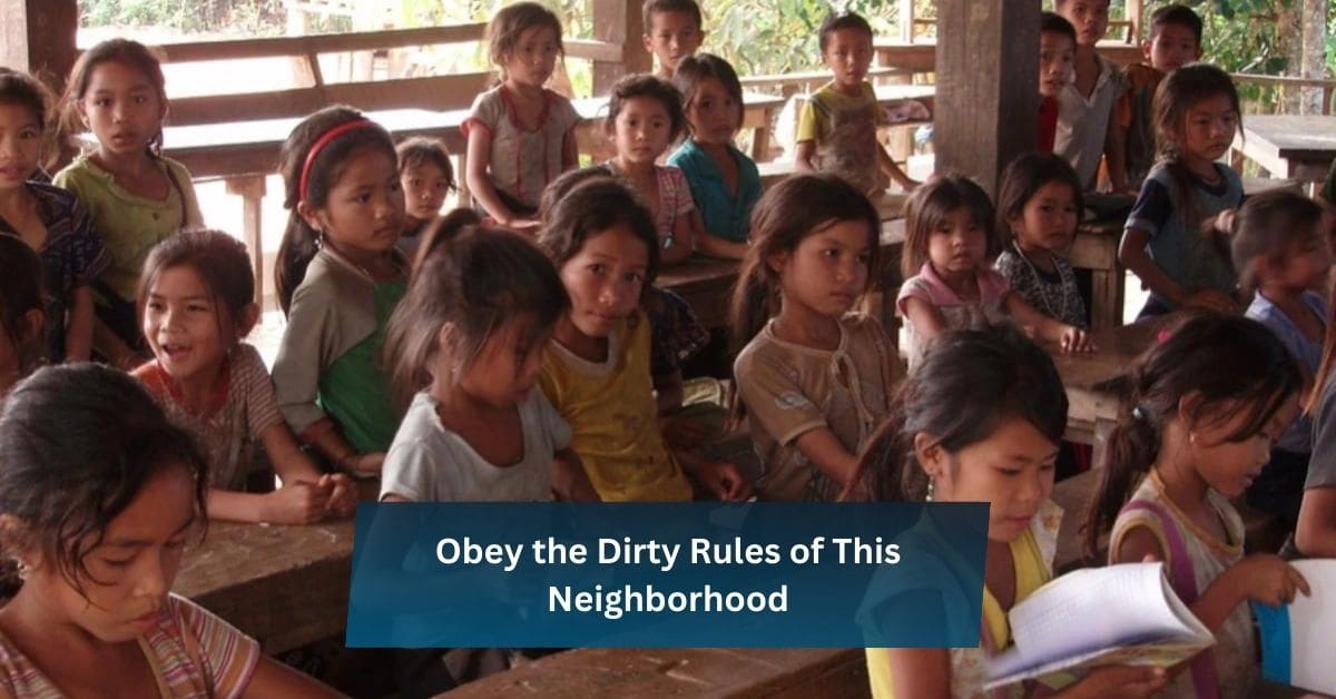 Obey the Dirty Rules of This Neighborhood