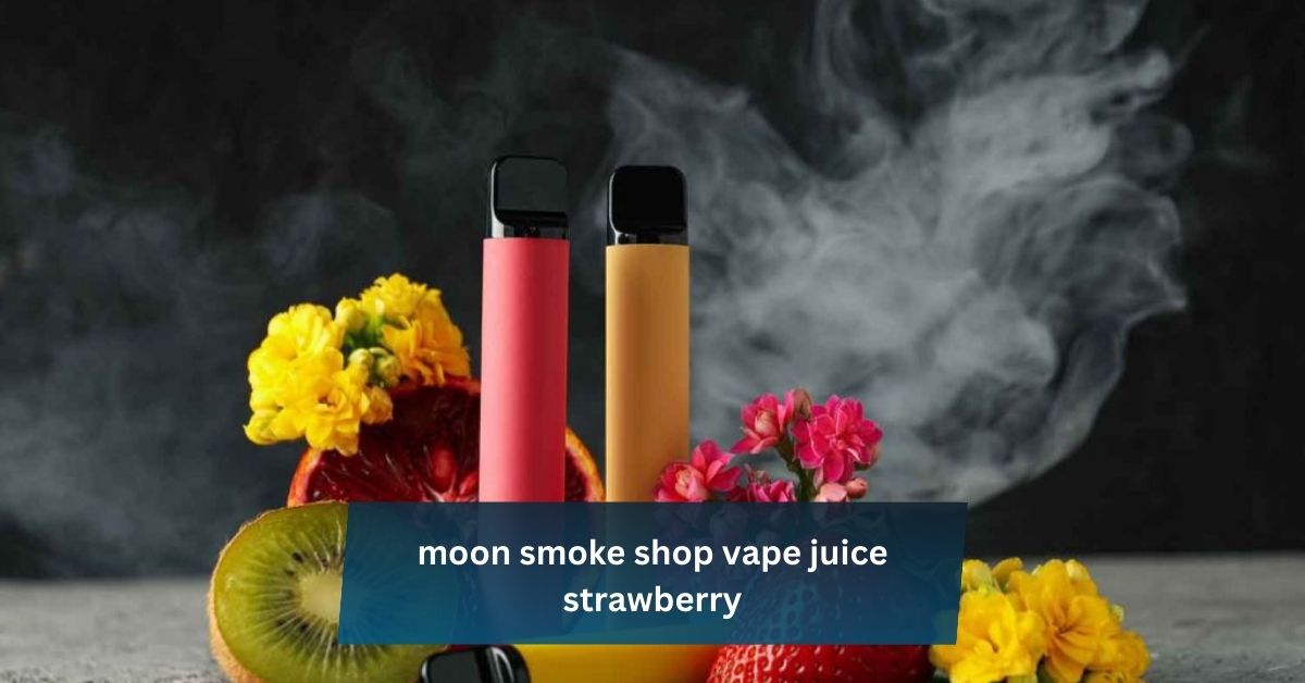 moon smoke shop vape juice strawberry