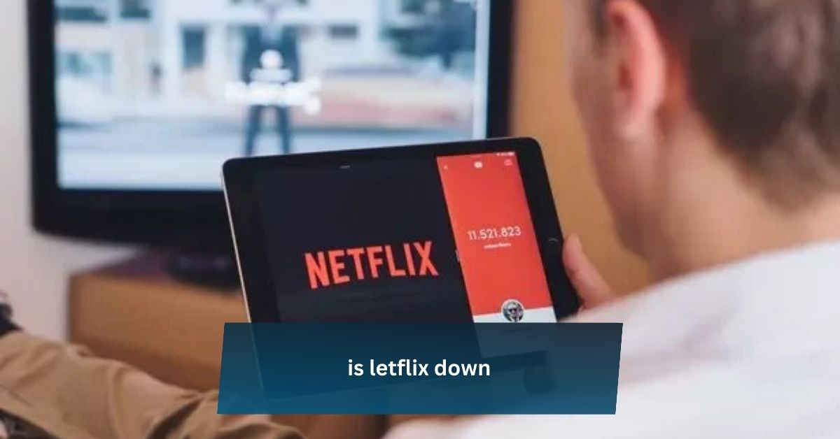 is letflix down