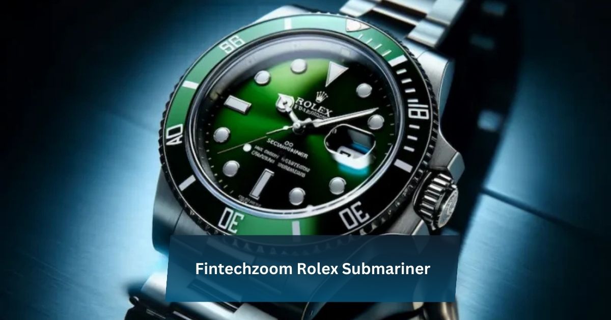 Fintechzoom Rolex Submariner