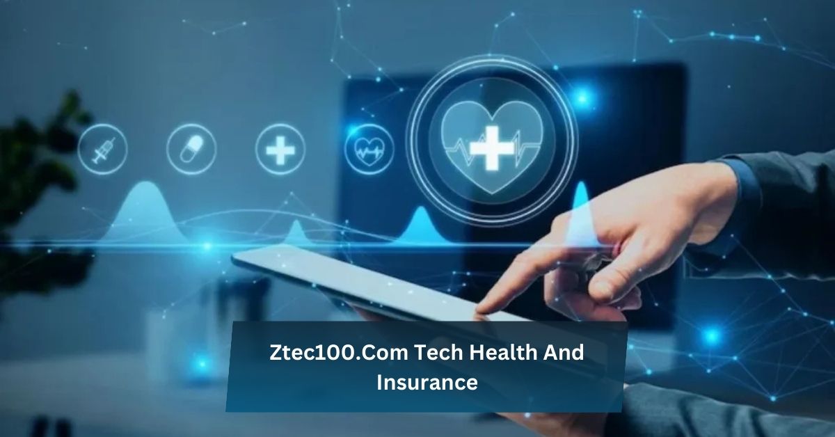 Ztec100.Com Tech Health And Insurance